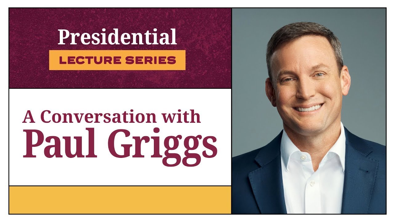 Paul Griggs | Presidential Lecture Series