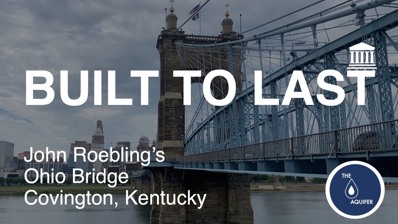 Built To Last - John Roebling's Ohio Bridge (Covington and Cincinnati) - Episode 11