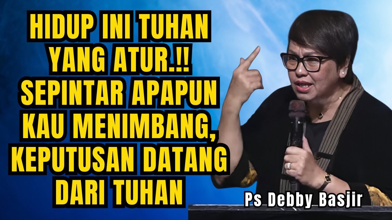MANUSIA BOLEH BERENCANA TETAPI TUHAN YANG TENTUKAN - PS DEBBY BASJIR - EVANGELIUM