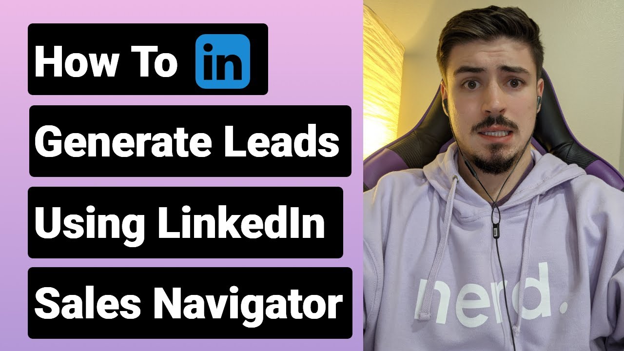 How To Generate Leads Using LinkedIn Sales Navigator Without Bots Or Automation