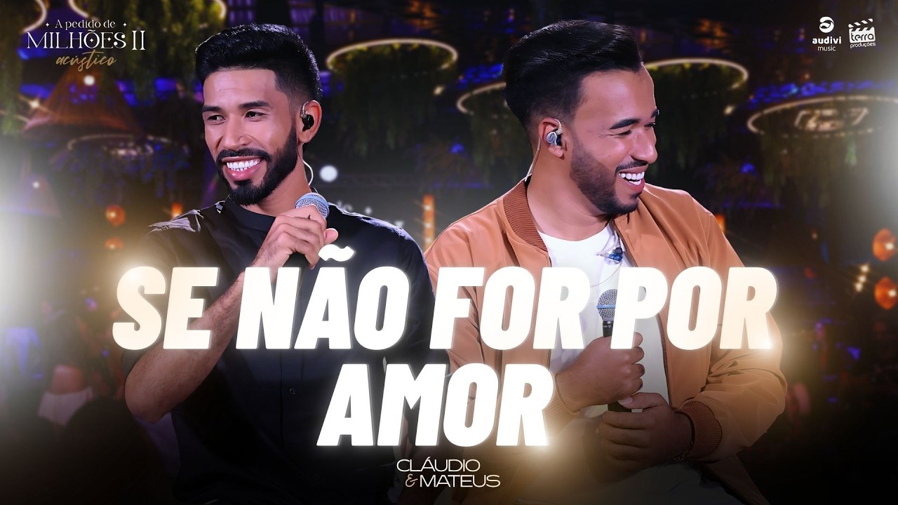 Cláudio e Mateus - SE NÃO FOR POR AMOR  (DVD A Pedido de Milhões II)