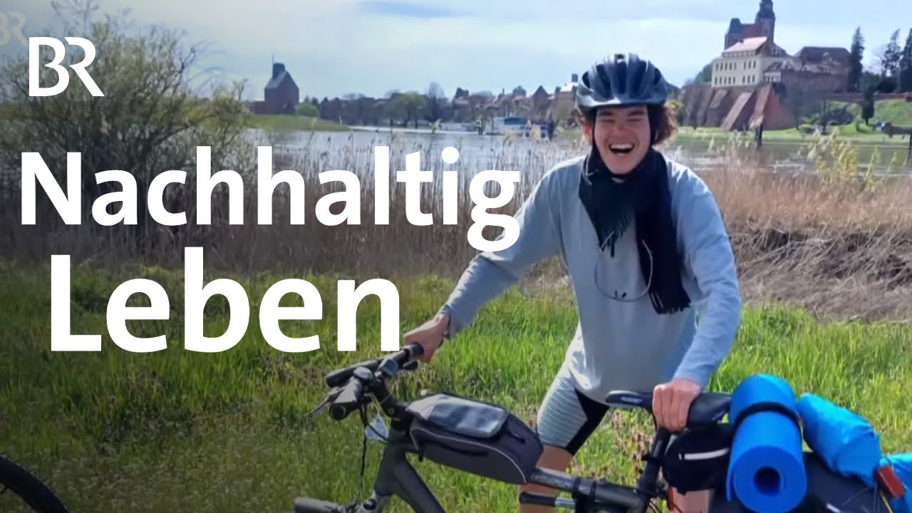 F&uuml;r das Klima und die Umwelt: Nachhaltigkeit im Alltag | Sehen statt H&ouml;ren | BR