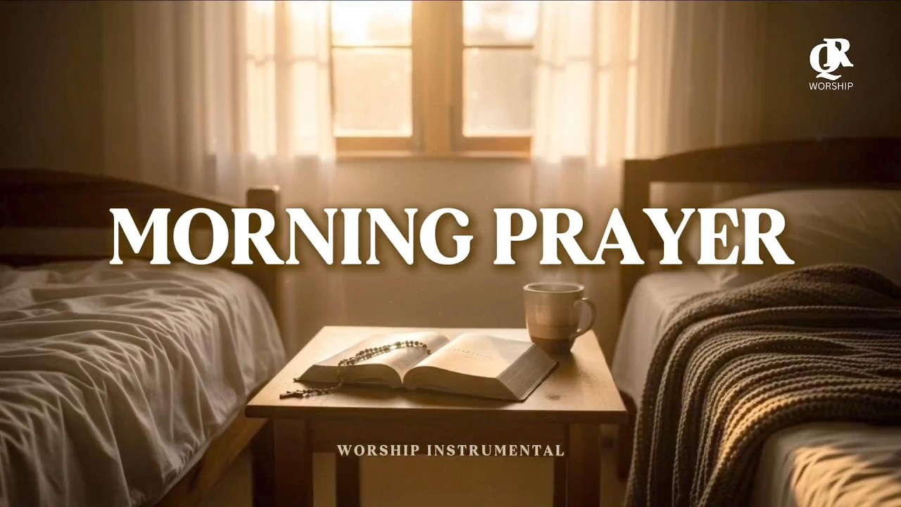 Morning Prayer Instrumental | Soaking Worship for Peace & Stillness