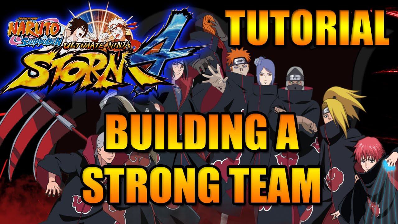NARUTO STORM 4 TUTORIAL: BUILDING A STRONG TEAM, TEAM BUILDING 101!