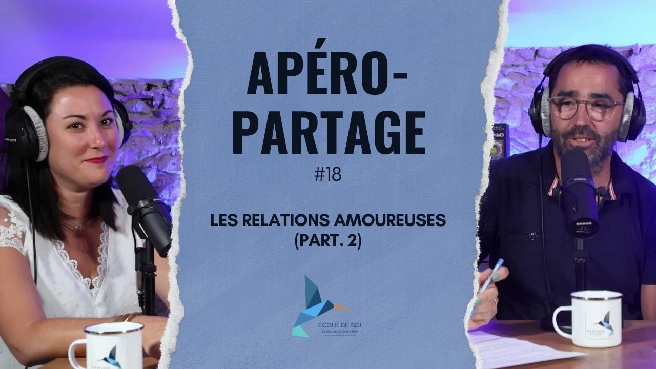 APÉRO-PARTAGE #18 : LES RELATIONS AMOUREUSES (PART. 2)