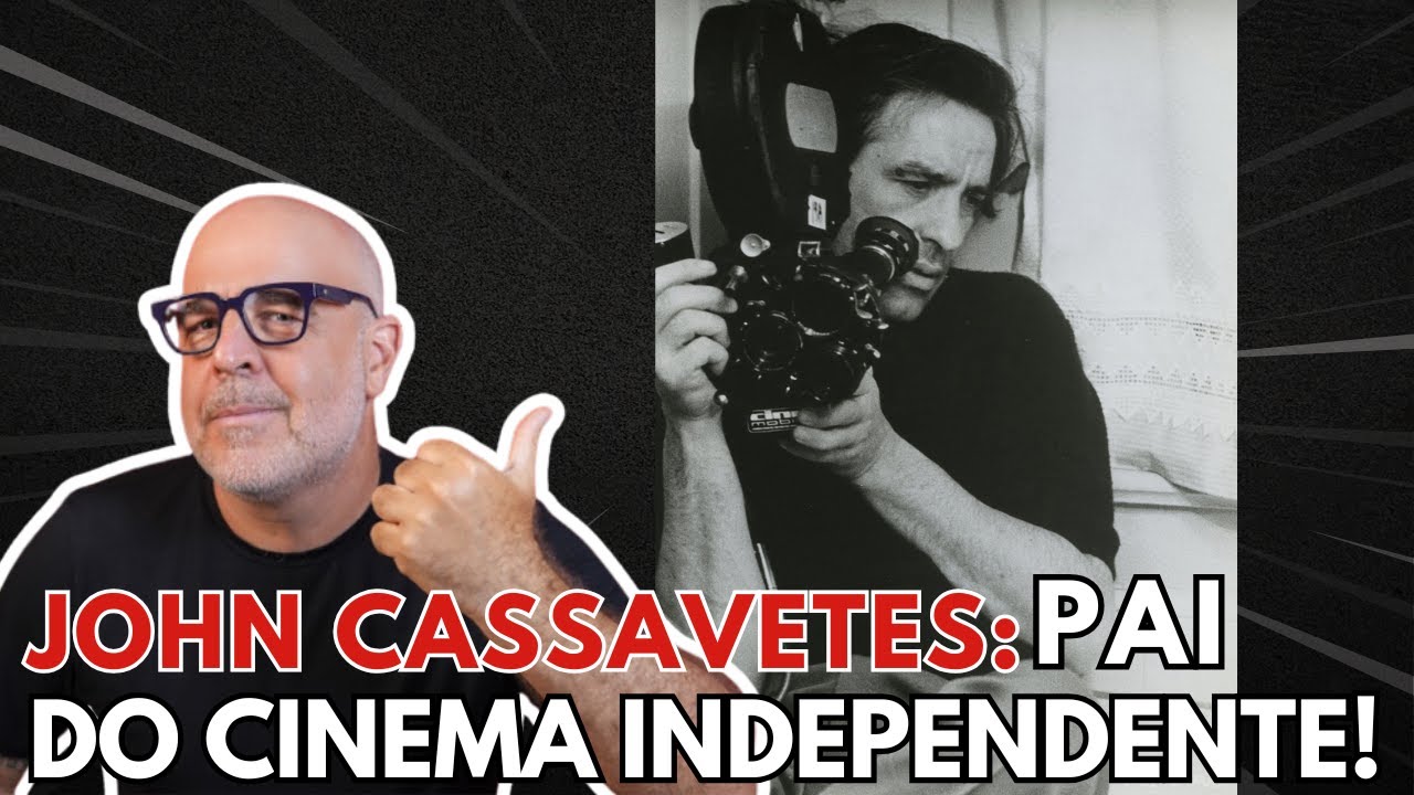 Curte cinema independente? Agradeça a John Cassavetes! Histórias Secretas do Cinema e da Música