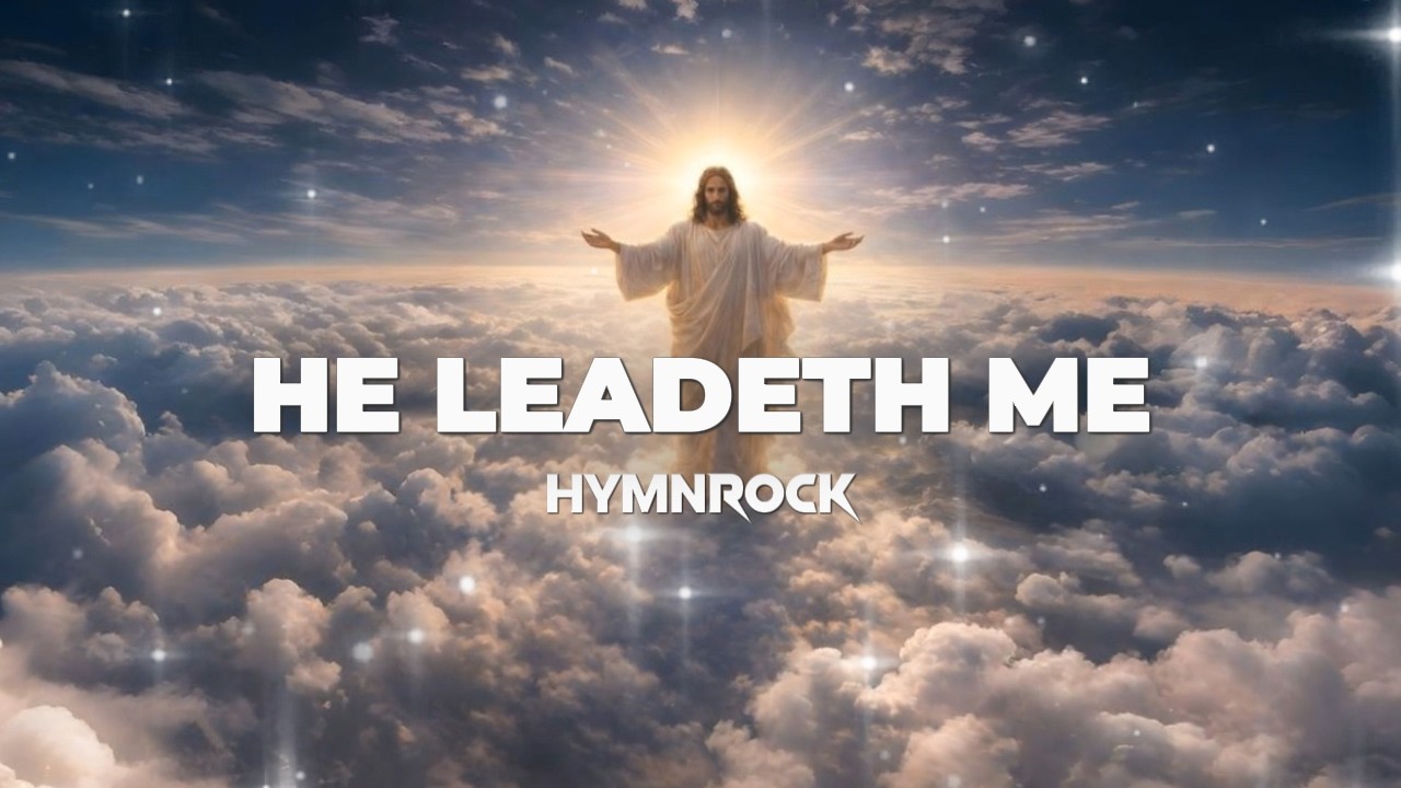 He Leadeth Me ✞ HYMNROCK
