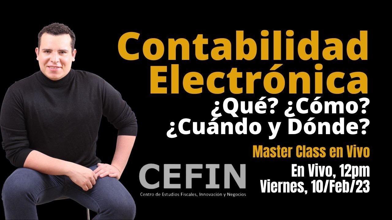 Contabilidad Electrónica ¿Qué? ¿Cómo? ¿Cuándo y Dónde?