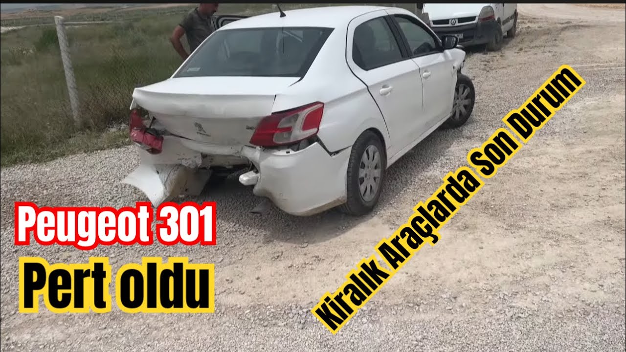 KİRALIK ARAÇLARDA SON DURUM /// PEUGEOT 301 PERT OLDU / KİRALIKA ARAÇLA KAZA YAPMAK
