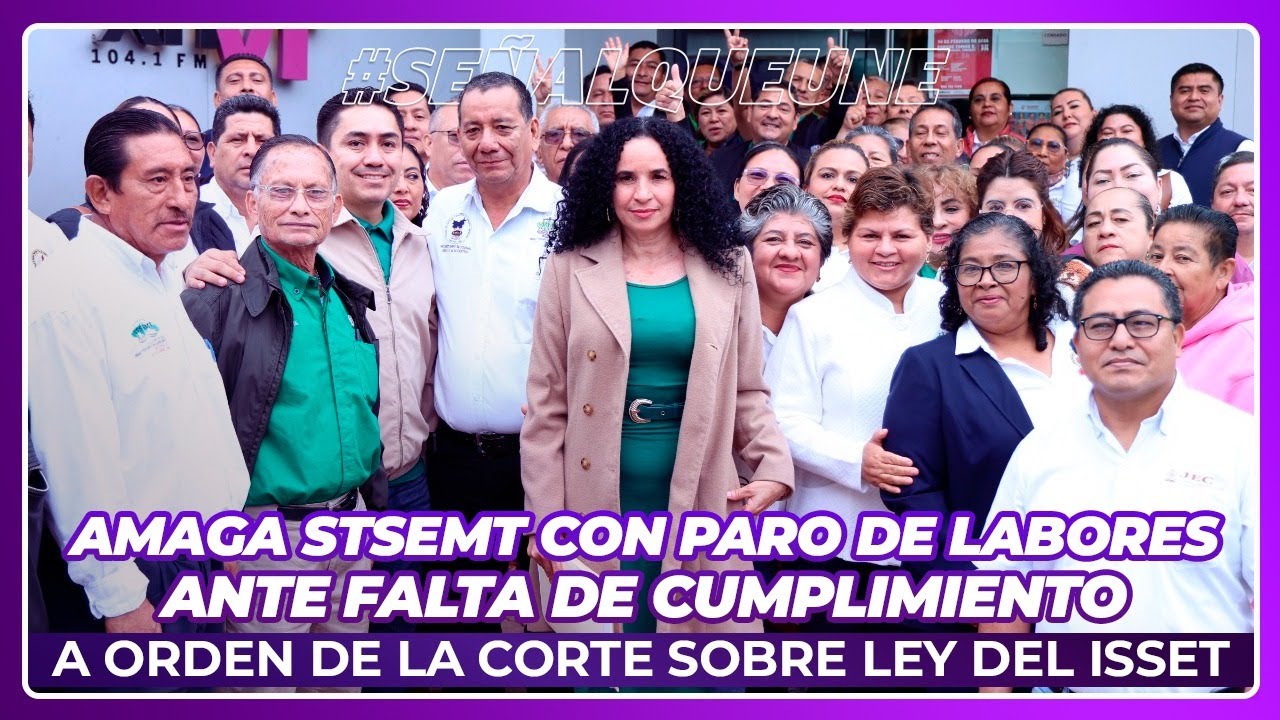 Amaga STSEMT con paro de labores ante falta de cumplimiento a orden de la Corte sobre ley del ISSET
