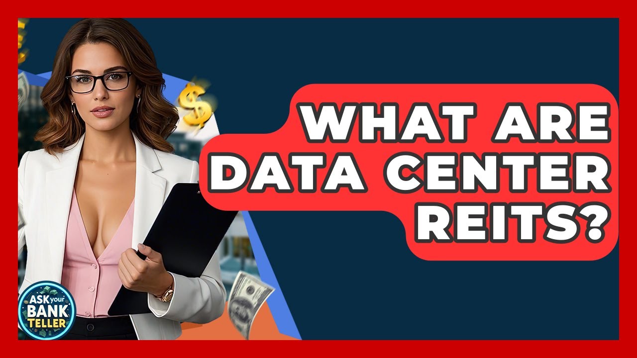 What Are Data Center REITs? - Ask Your Bank Teller