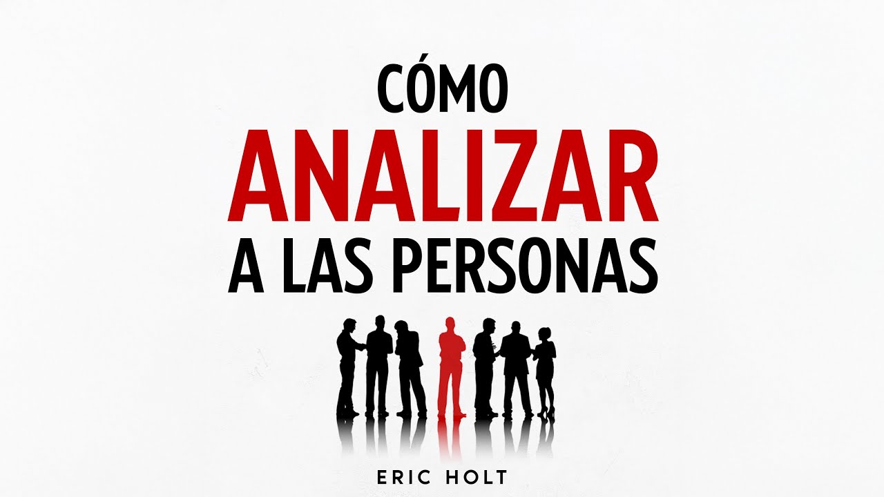 Domina el Comportamiento Humano | El Audiolibro sobre cómo Analizar A Las Personas