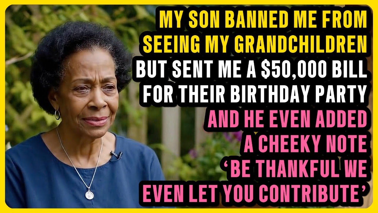 My son banned me from seeing my grandchildren, but sent me a $50,000 bill for their birthday party