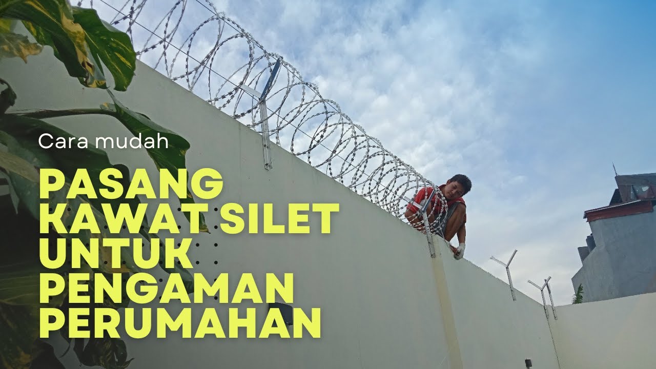 Cara mudah pasang kawat silet untuk pengaman wilayah perumahan, Cileungsi Cibubur