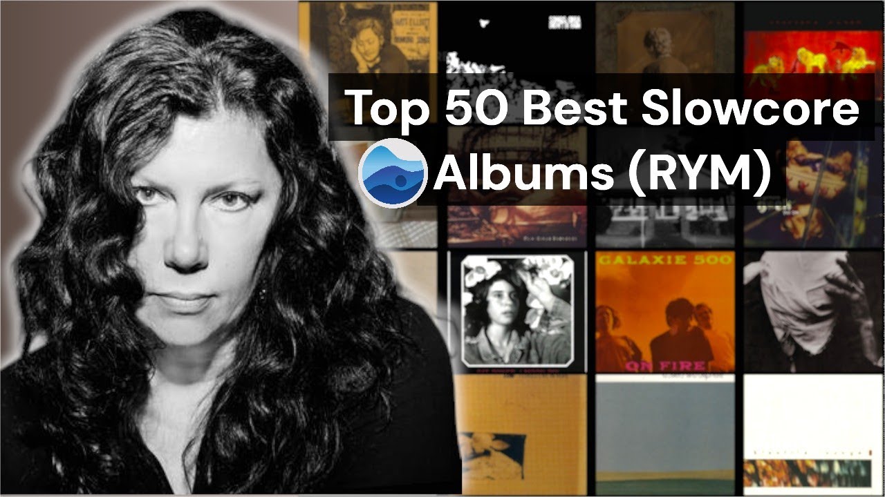 Top 50 Best Slowcore Albums of all Time (RYM) Rate your music / Essential Slowcore Albums