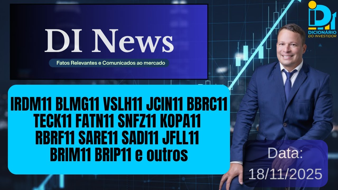 DI News, 18 de novembro de 2025 - IRDM11 BLMG11 VSLH11 BBRC11 TECK11 FATN11 SNFZ11 KOPA11 e outros