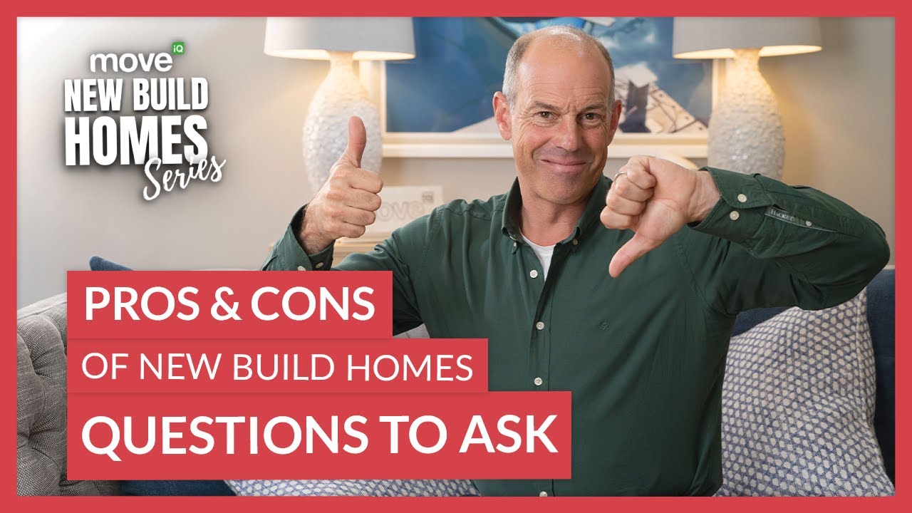 Pros and Cons of New Build Homes  | Move iQ New Build Homes Series Ep 6