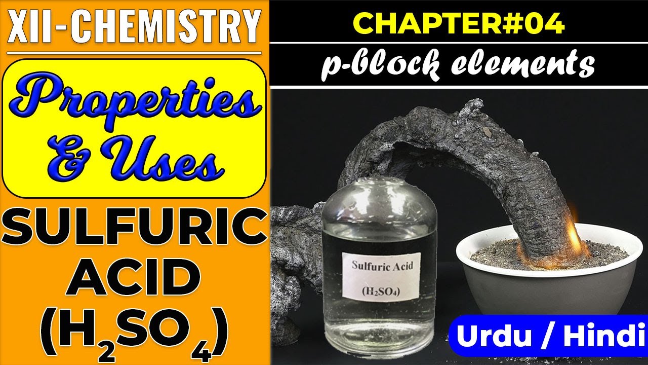 Sulfuric Acid || Properties & Uses || CH#4 || P-Block Elements || XII - Chemistry || Sindh Board