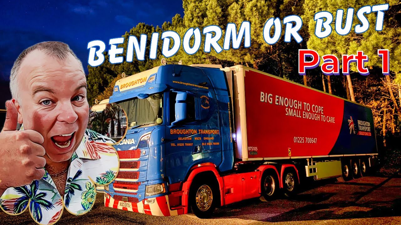 Benidorm or Bust !    Long distance European trucking - Part 1
