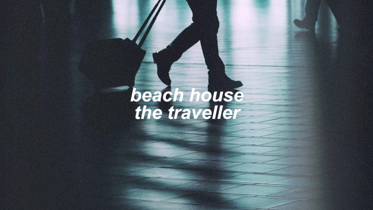 beach house - the traveller (slowed + reverb)