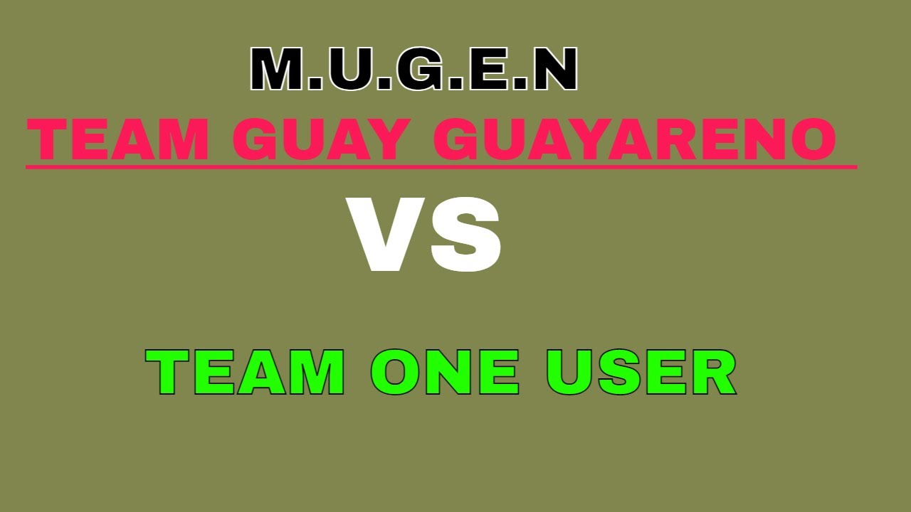 Mugen: Team Guay Guayareno vs Team One User (Alerta, sonidos fuertes XD)