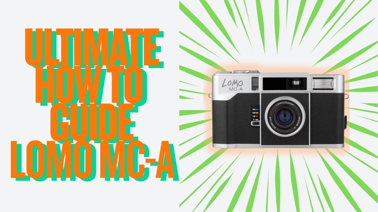 Lomo MC-A Complete Guide: Watch Before Your First Roll!