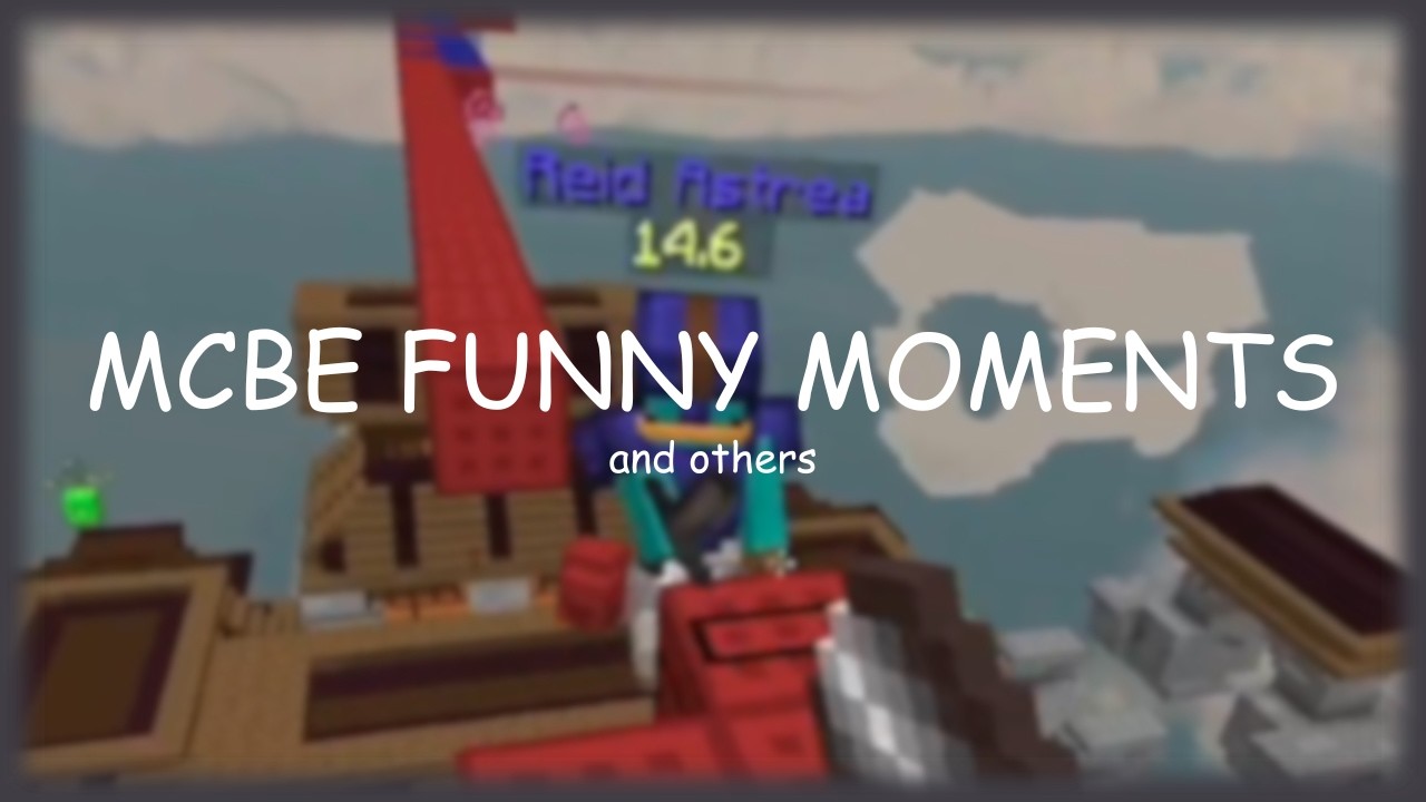 mcbe funny moments (and others)