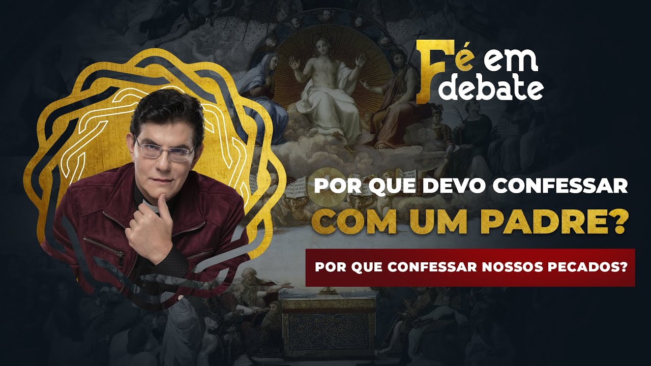 POR QUE CONFESSAR NOSSOS PECADOS? | FÉ EM DEBATE | @PadreManzottiOficial