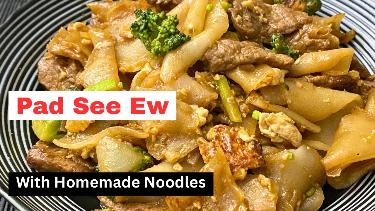 Ultimate Pad  See Ew With Fresh Homemade Noodles