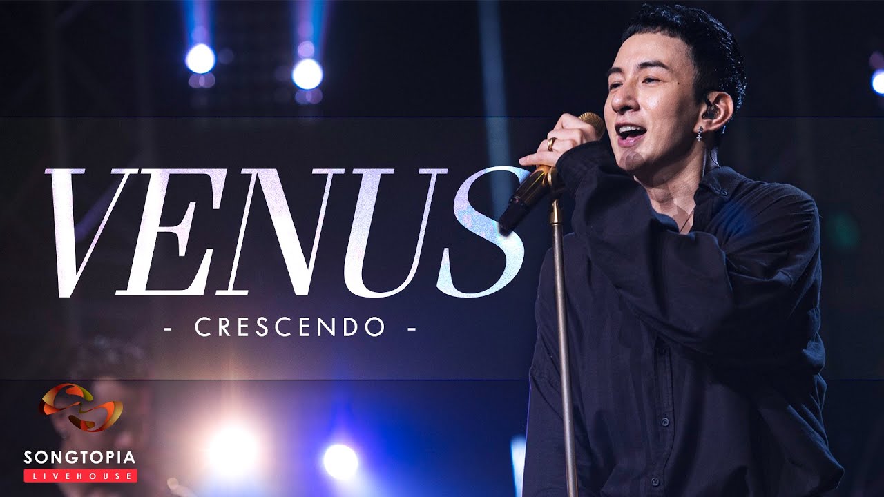 Venus - Crescendo | Songtopia Livehouse