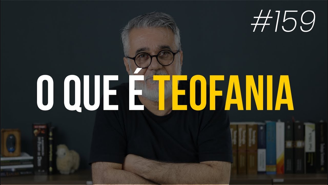 O que é teofania - #159