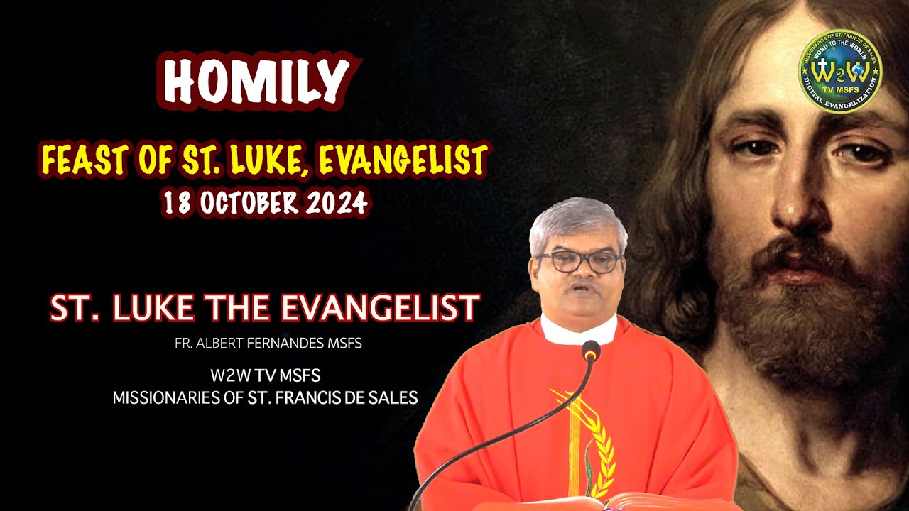 HOMILY | ST LUKE | 18 OCTOBER 2024 by Fr Albert Fernandes MSFS #homilies #feasts #stluke #w2wtvmsfs