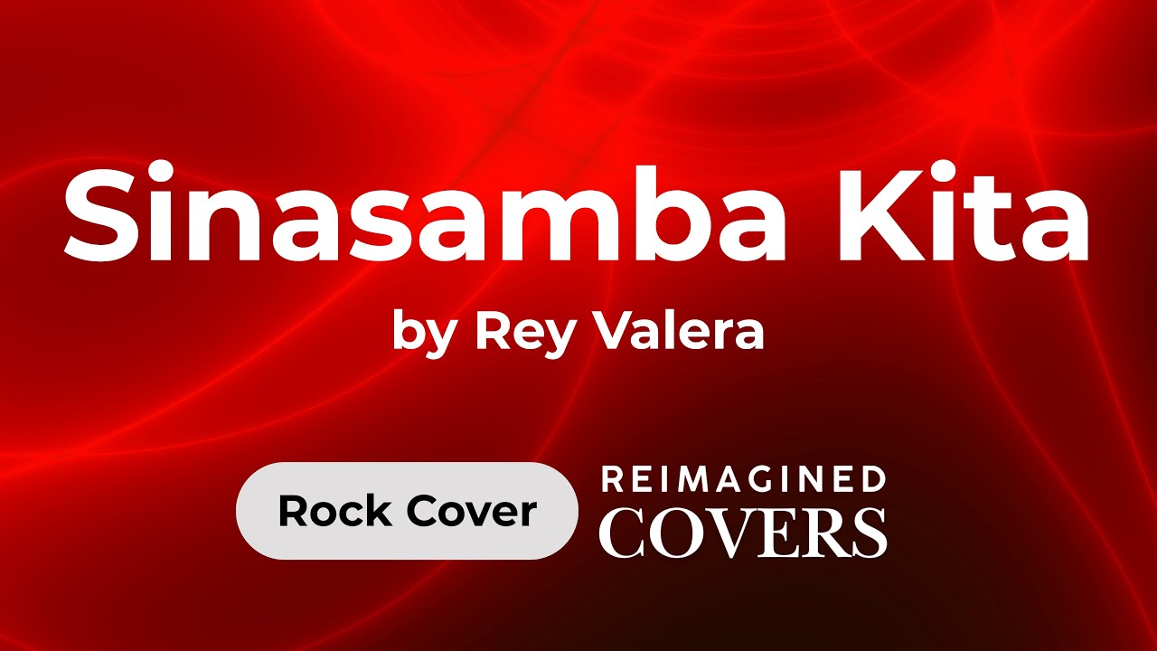 Sinasamba Kita by Rey Valera (Reimagined Rock Version) 