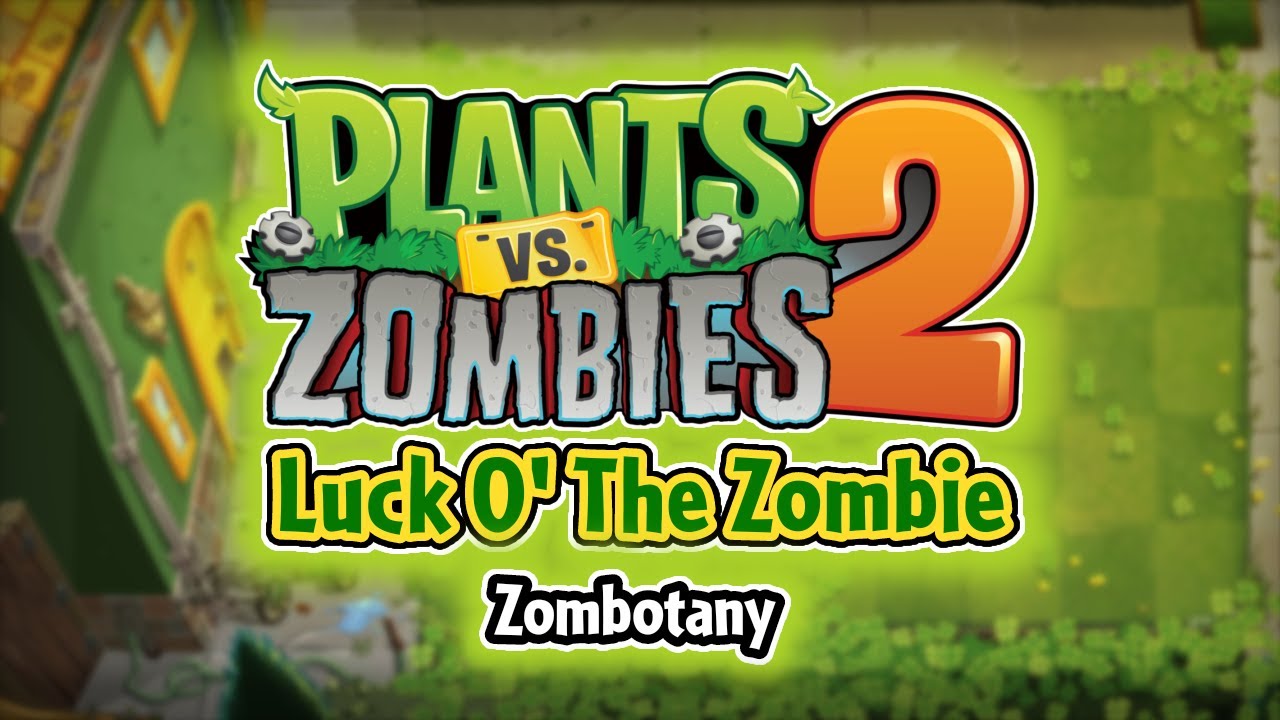 Luck O' The Zombie Zombotany - Plants vs Zombies 2 [Fan Made Soundtrack]
