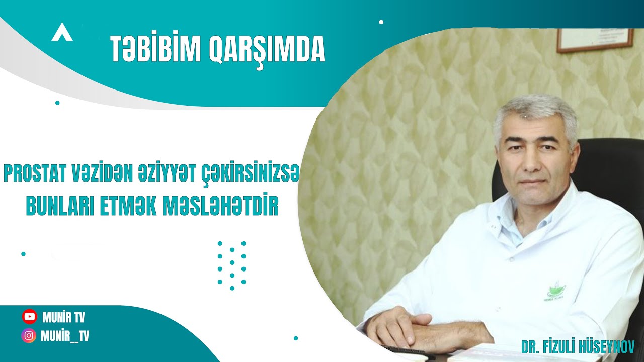 Prostat vəzindən əziyyət çəkirsinizsə, bunları etmək məsləhətdir | DR. Fizuli Hüseynov
