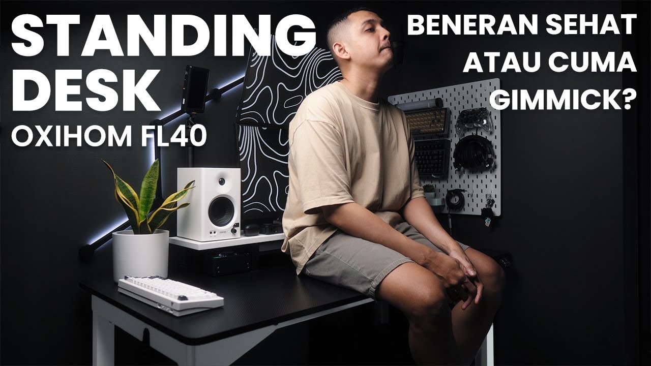PENGALAMAN pake STANDING DESK TERBAIK dari OXIHOM FL40 untuk MEJA KERJA ERGONOMIS di Studio