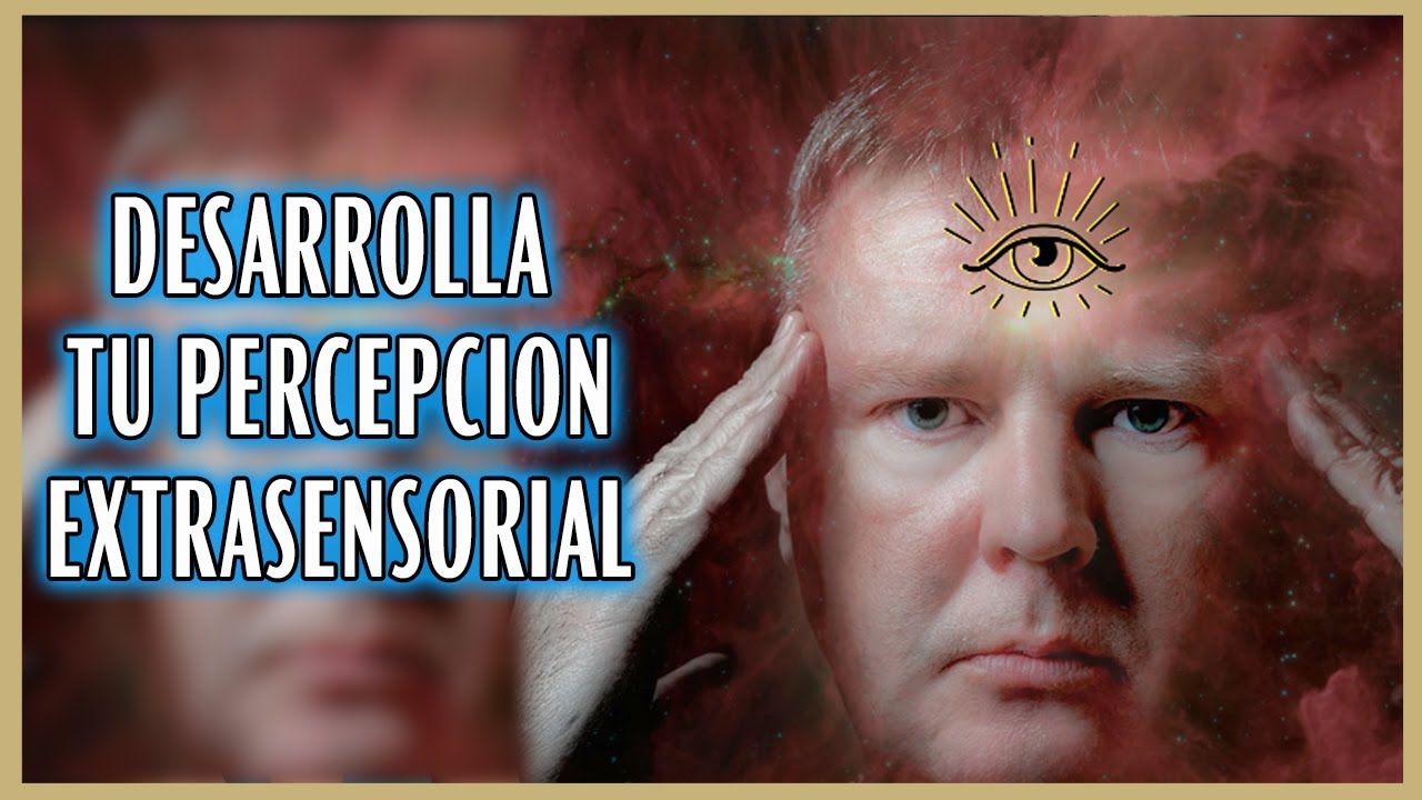 Aprende A Desarrollar Tu Percepci&oacute;n Extrasensorial