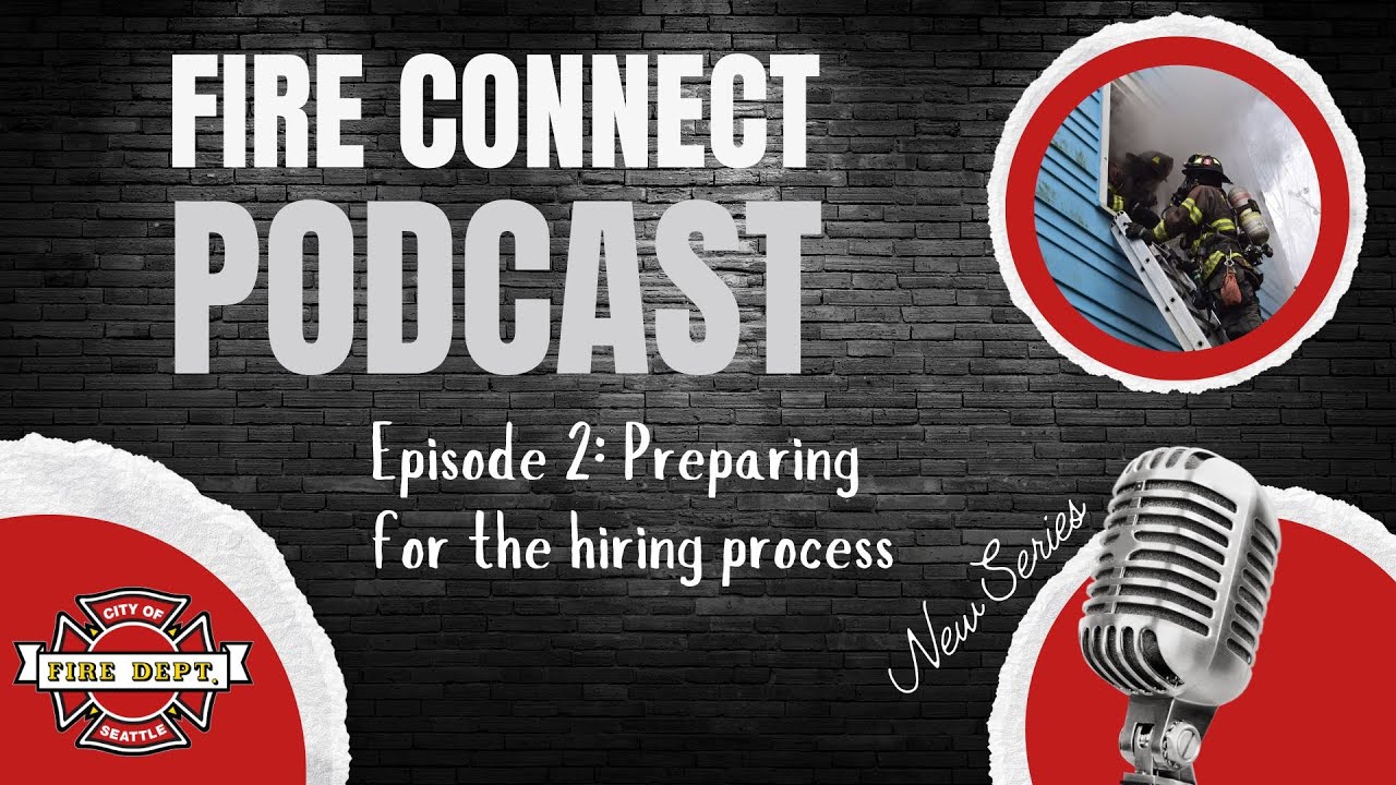 2024 Fire Connect Podcast Ep. 2: Preparing for the hiring process