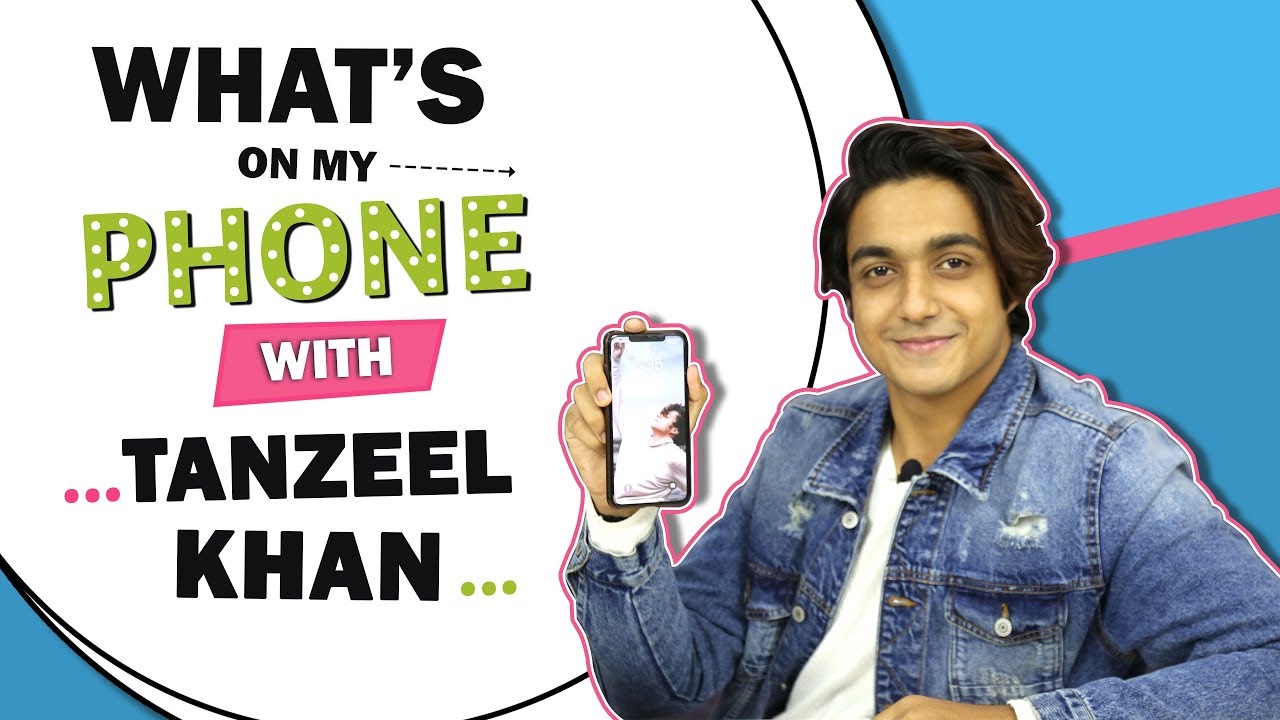 What’s On My Phone With Tanzeel Khan | Phone Secrets Revealed