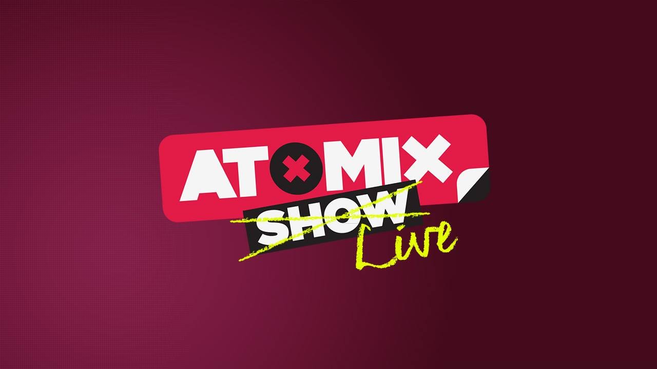 Atomix s̶h̶o̶w̶  LIVE 031