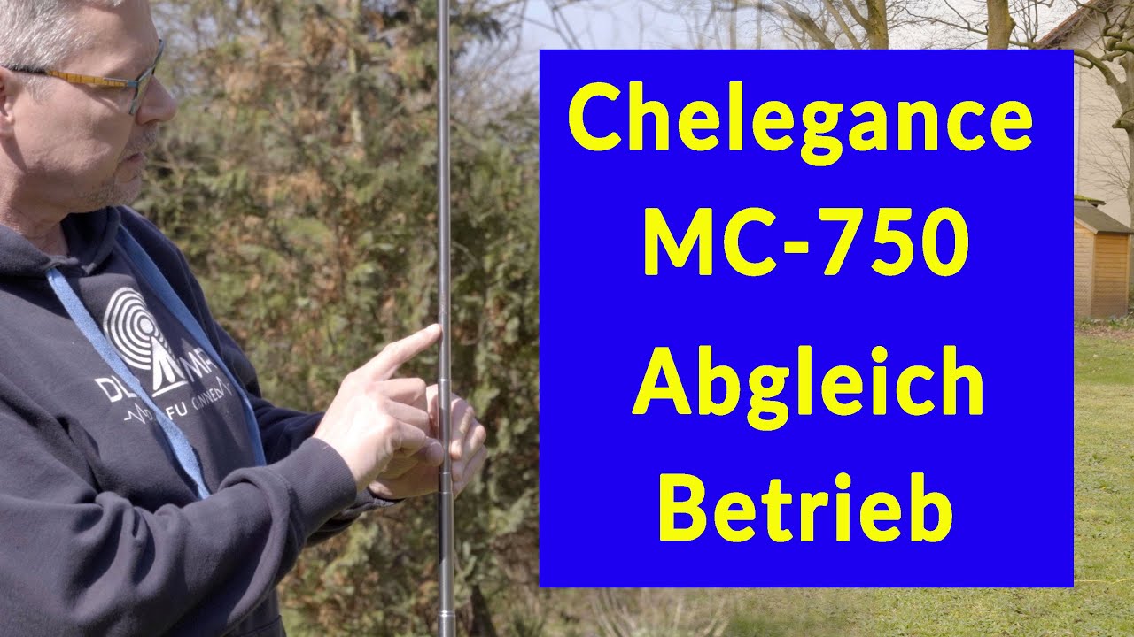 Chelegance MC-750 die Antenne für Outdoor Amateurfunk - Abgleich und Betrieb