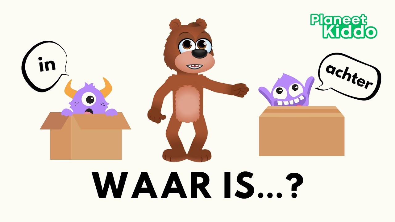 📥 Voorzetsels Leren In Het Nederlands  | Waar is…? Voor Peuters En Kleuters | Prepositions in Dutch