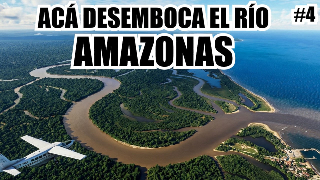 VOL&Eacute; TODO EL R&Iacute;O AMAZONAS CAP 4 🌎 | Ac&aacute; desemboca el AMAZONAS en el oc&eacute;ano ATL&Aacute;NTICO