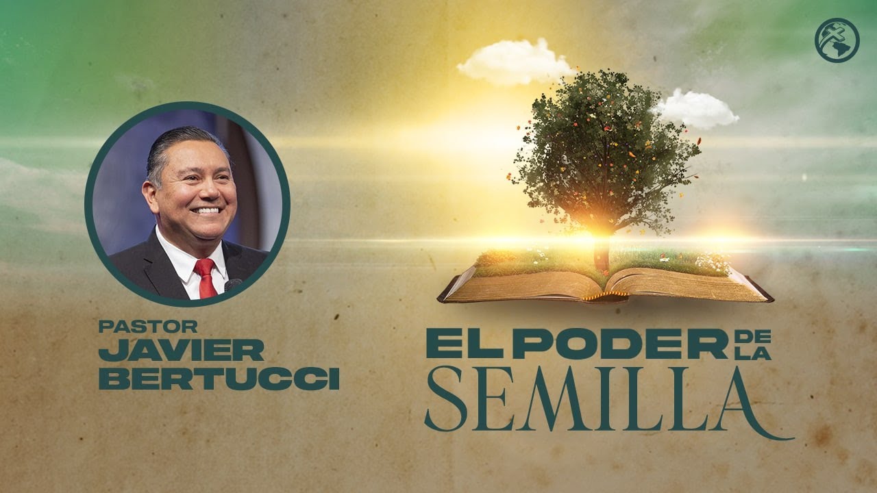 El poder de la semilla - Pastor Javier Bertucci