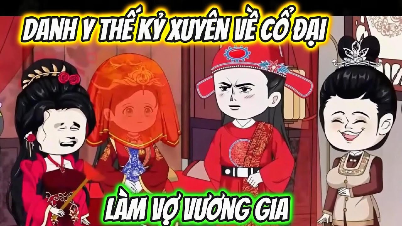 Danh Y Thế Kỷ Xuyên Về Cổ Đại Làm Vợ Vương Gia | Ngân Ngân Sub