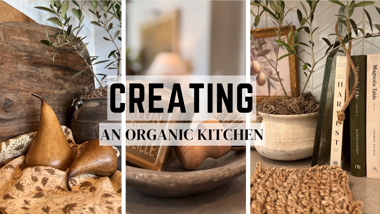 CREATING AN ORGANIC KITCHEN || DECOR || FUNCTIONAL || AESTHETIC || 2025