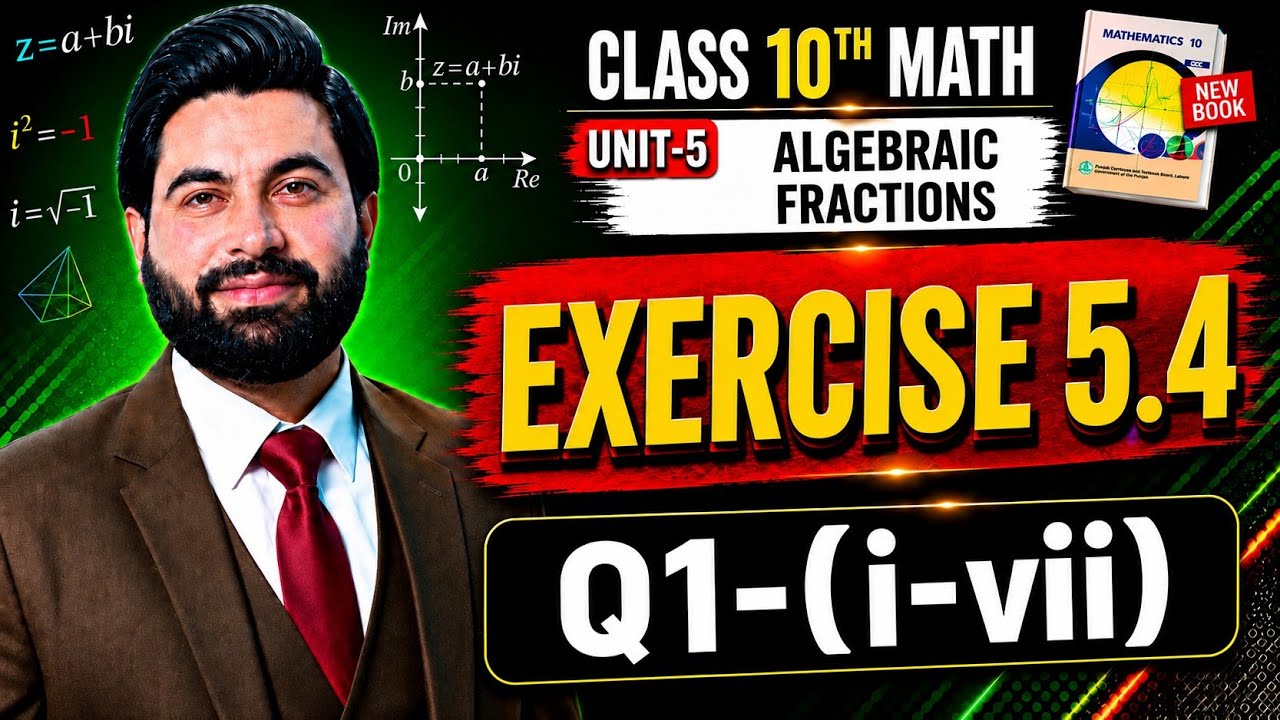 Class 10th Math New Book Ch 5 Exercise 5.4 Q1-(i-vii)-10th Class Maths E.X 5.4 -Algebraic Fractions