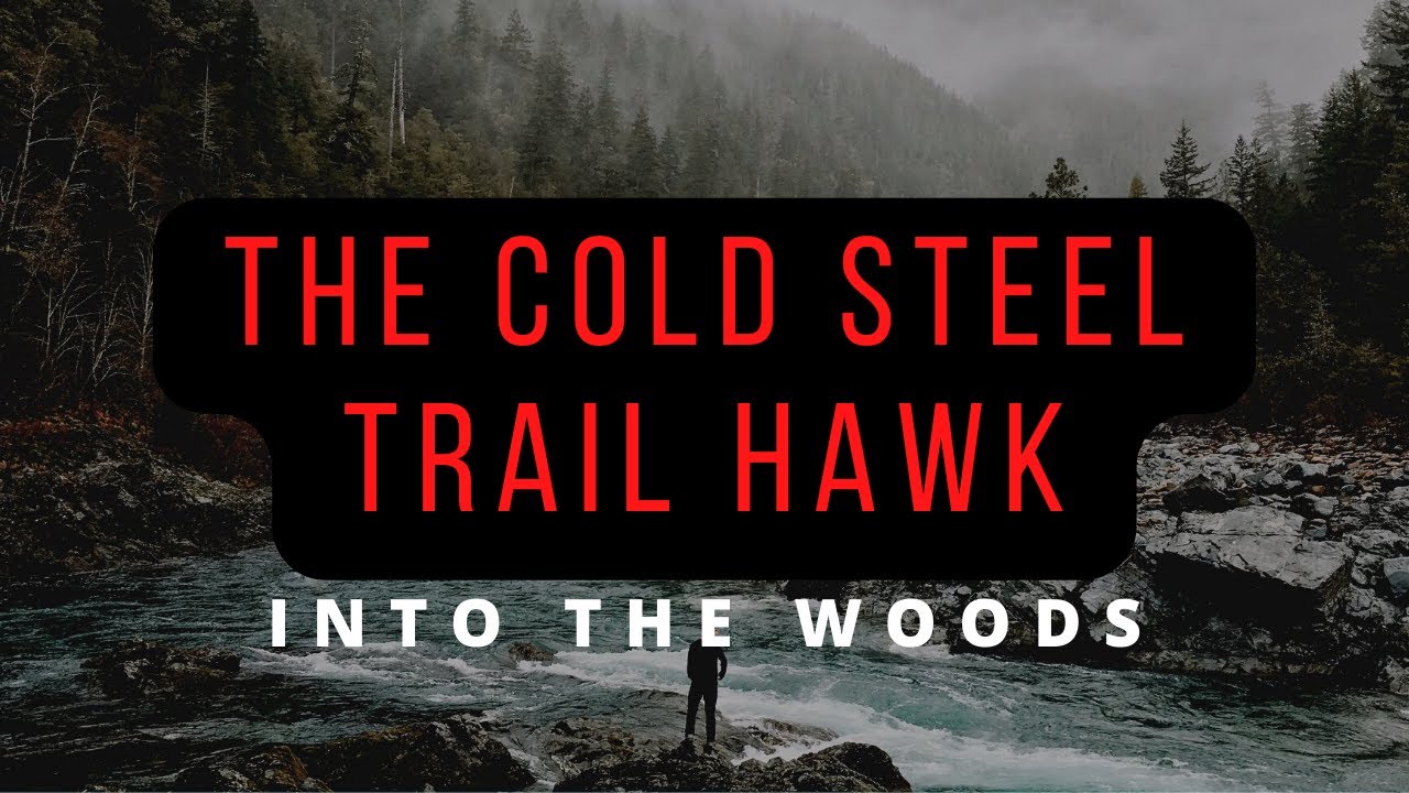 Into The Woods - The Cold Steel Trail Hawk 2020 !!!!!!!!!!!!!!!!!!!!!!!!!!!!!!!!!!!!!!!!!!!!!!!!!!!!