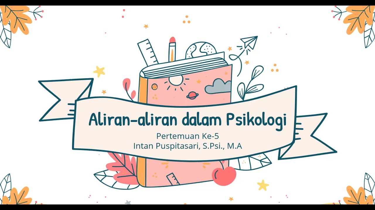 Aliran dalam Psikologi (Pertemuan Ke 5)
