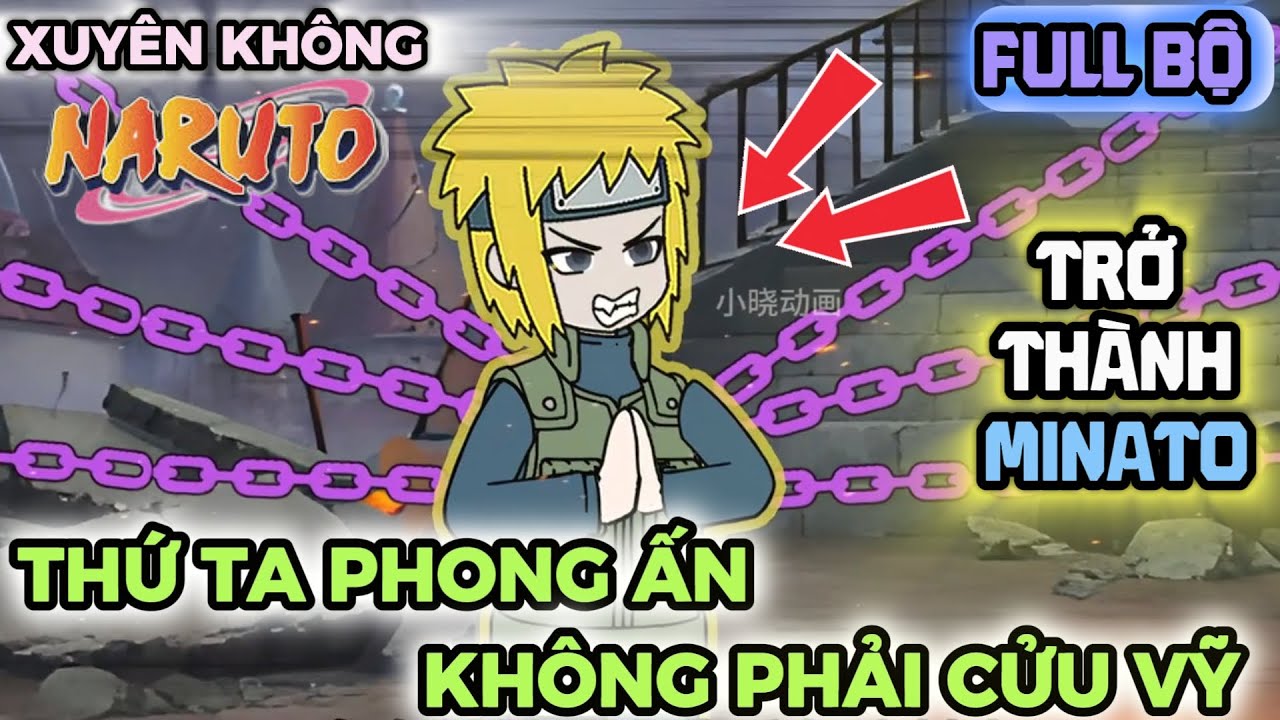 XUYÊN KHÔNG VÀO NARUTO - TRỞ THÀNH MINATO CỨU GIA ĐÌNH l FULL TRỌN BỘ l ANH NÔ VietSub